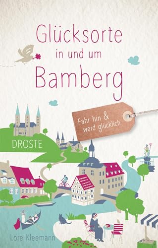 Glücksorte in und um Bamberg: Fahr hin & werd glücklich