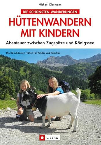 Hüttenwandern mit Kindern: Abenteuer zwischen Zugspitze und Königssee