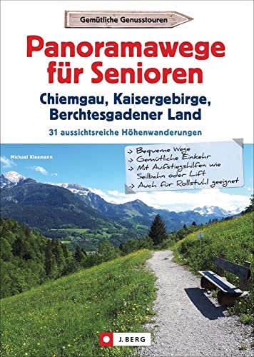 Wanderführer Senioren: Panoramawege für Senioren Chiemgau, Kaisergebirge, Berchtesgadener Land: 31 Wanderungen inkl. barrierefreien Touren, Kennzeichnung für Rollstuhlfahrer, Detailkarten, GPS-Tracks Wanderführer Senioren: Panoramawege für Senioren Chiemgau, Kaisergebirge, Berchtesgadener Land: 31 Wanderungen inkl. barrierefreien Touren, Kennzeichnung für Rollstuhlfahrer, Detailkarten, GPS-Tracks
