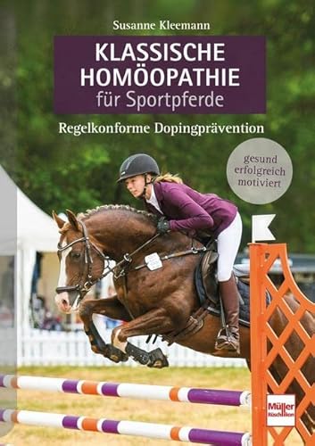 Klassische Homöopathie für Sportpferde: Regelkonforme Dopingprävention von Mller Rschlikon