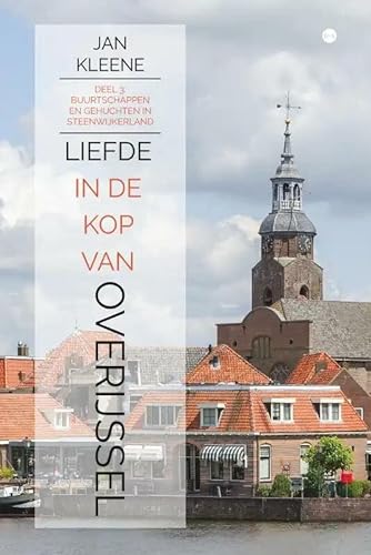 Liefde in de kop van Overijssel deel 3: Buurtschappen en gehuchten in Steenwijkerland von Uitgeverij Boekscout