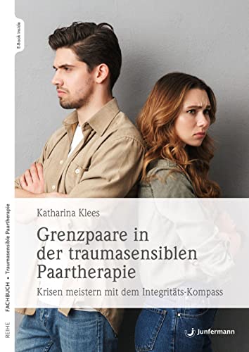 Grenzpaare in der traumasensiblen Paartherapie: Krisen meistern mit dem Integritätskompass Mit Online-Materialien