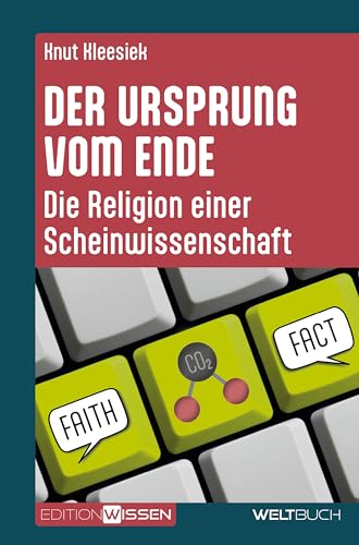 Der Ursprung vom Ende – Die Religion einer Scheinwissenschaft (Edition Wissen) Der Ursprung vom Ende – Die Religion einer Scheinwissenschaft (Edition Wissen) von Weltbuch