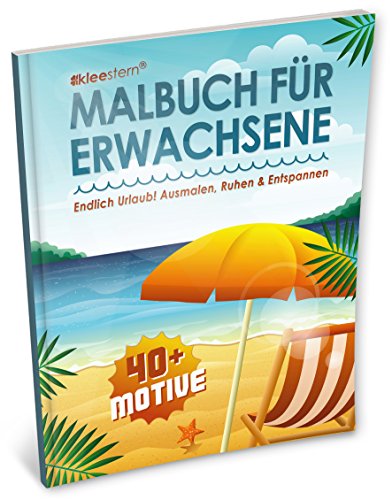 Endlich Urlaub! Das Malbuch für Erwachsene (Kleestern®, A4 Format, 40+ Motive - Sommer, Sonne, Tiefenentspannung) von Kleestern