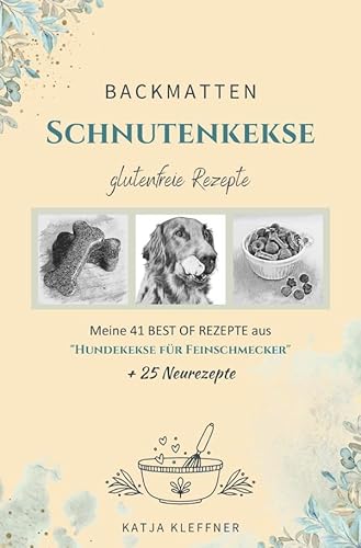 Schnutenkekse / SCHNUTENKEKSE – 66 glutenfreie BACKMATTEN REZEPTE für Hunde: Hundekekse | gesund • einfach • lecker • gelingsicher Schnutenkekse / SCHNUTENKEKSE – 66 glutenfreie BACKMATTEN REZEPTE für Hunde: Hundekekse | gesund • einfach • lecker • gelingsicher