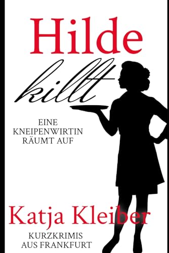 Hilde killt: Eine Kneipenwirtin räumt auf von Independently published