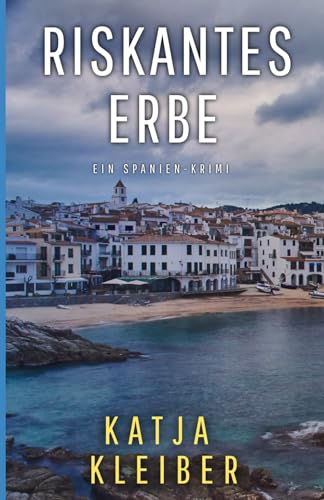 Riskantes Erbe: Ein Spanien-Krimi von Independently published