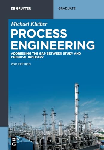 Process Engineering: Addressing the Gap between Study and Chemical Industry (De Gruyter Textbook)