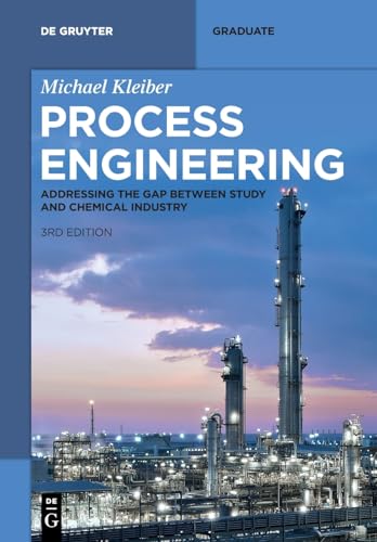 Process Engineering: Addressing the Gap between Study and Chemical Industry (De Gruyter Textbook)