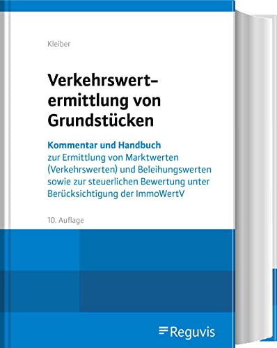 Verkehrswertermittlung von Grundstücken: Kommentar und Handbuch zur Ermittlung von Marktwerten (Verkehrswerten) und Beleihungswerten sowie zur ... unter Berücksichtigung der ImmoWertV von Reguvis Fachmedien