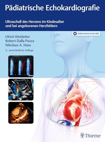 Pädiatrische Echokardiografie: Ultraschall des Herzens im Kindesalter und bei angeborenen Herzfehlern von Thieme