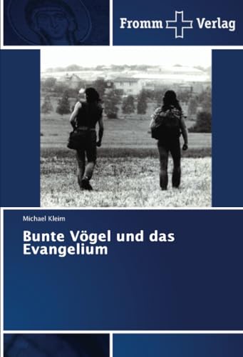 Bunte Vögel und das Evangelium: DE von Fromm Verlag