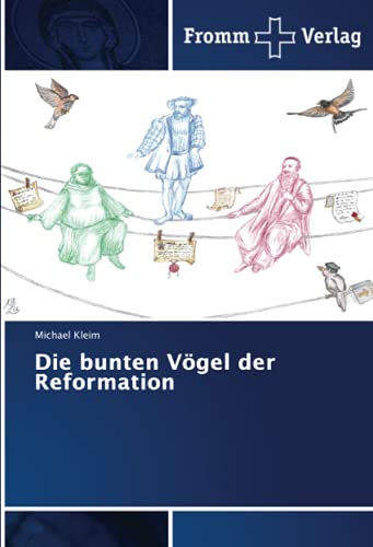 Die bunten Vögel der Reformation von Fromm Verlag