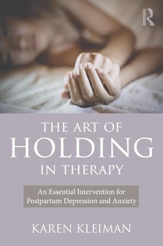 The Art of Holding in Therapy: An Essential Intervention for Postpartum Depression and Anxiety