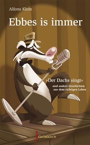 Ebbes is immer: "Der Dachs singt" und andere Geschichten aus dem richtigen Leben Ebbes is immer: "Der Dachs singt" und andere Geschichten aus dem richtigen Leben