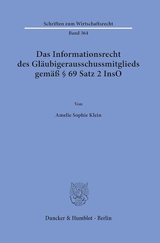 Das Informationsrecht des Gläubigerausschussmitglieds gemäß § 69 Satz 2 InsO (Schriften zum Wirtschaftsrecht) von Duncker & Humblot