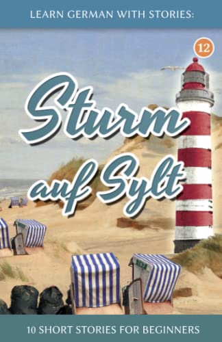 Learn German With Stories: Sturm auf Sylt – 10 Short Stories For Beginners (Dino lernt Deutsch - Simple German Short Stories For Beginners, Band 12) von Independently published