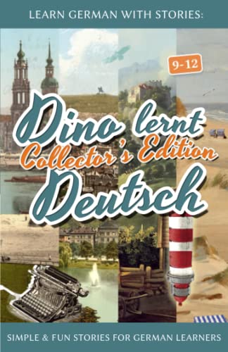 Learn German with Stories: Dino lernt Deutsch Collector's Edition - Simple & Fun Stories For German learners (9-12) (Dino lernt Deutsch - Simple German Short Stories For Beginners) von Independently published