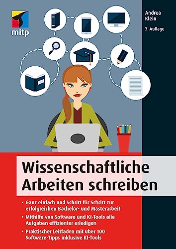 Wissenschaftliche Arbeiten schreiben: Praktischer Leitfaden für Bachelor- und Masterarbeit. Mit über 100 Software-Tipps inkl. KI-Tools (mitp Professional) Wissenschaftliche Arbeiten schreiben: Praktischer Leitfaden für Bachelor- und Masterarbeit. Mit über 100 Software-Tipps inkl. KI-Tools (mitp Professional)