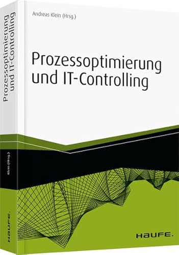 Prozessoptimierung und IT-Controlling (Haufe Fachbuch) von Haufe Lexware GmbH