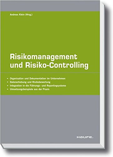 Risikomanagement und Risikocontrolling: Moderne Instrumente, Grundlagen und Lösungen (Haufe Fachpraxis)