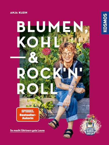 Blumen, Kohl & Rock'n'Roll: So macht Gärtnern gute Laune. Blumen, Kohl & Rock'n'Roll: So macht Gärtnern gute Laune. von Kosmos