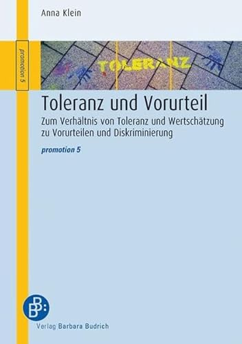 Toleranz und Vorurteil: Zum Verhältnis von Toleranz und Wertschätzung zu Vorurteilen und Diskriminierung (promotion) von BUDRICH
