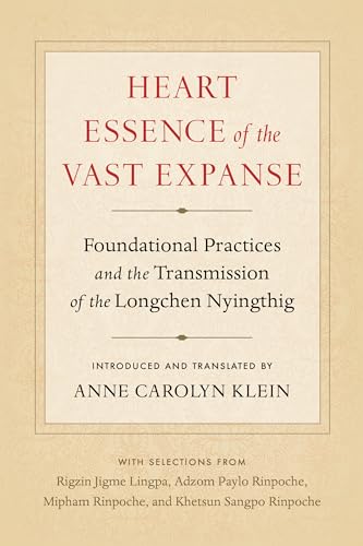 Heart Essence of the Vast Expanse: Foundational Practices and the Transmission of the Longchen Nyingthig von Shambhala