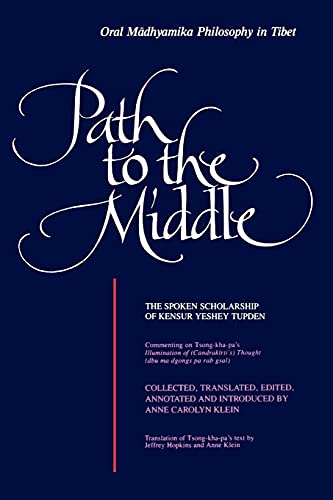 Path to the Middle: Oral Madhyamika Philosophy in Tibet: The Spoken Scholarship of Kensur Yeshey Tupden (Suny Series in Buddhist Studies): Oral ... Spoken Scholarship of Kensur Yeshey Tupden von State University of New York Press