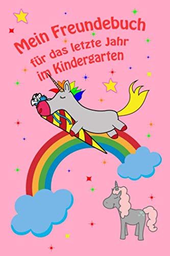 Mein Freundebuch für das letzte Jahr im Kindergarten: Freundebuch für Schulanfänger zum Abschluss der Kindergartenzeit. Eine ewige Erinnerung an eine der schönsten Zeiten.