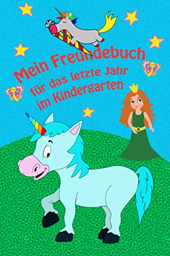 Mein Freundebuch für das letzte Jahr im Kindergarten: Freundebuch für Schulanfänger zum Abschluss der Kindergartenzeit. Eine ewige Erinnerung an eine der schönsten Zeiten. von Independently published