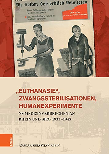 »Euthanasie«, Zwangssterilisationen, Humanexperimente: NS-Medizinverbrechen an Rhein und Sieg 1933–1945 (Stadt und Gesellschaft: Studien zur Rheinischen Landesgeschichte)