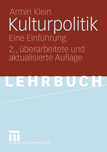 Kulturpolitik: Eine Einführung Kulturpolitik: Eine Einführung von VS Verlag für Sozialwissenschaften