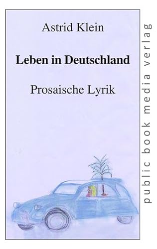 Leben in Deutschland: Prosaische Lyrik