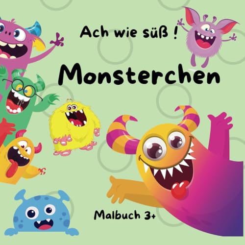 Ach wie süß ! Monsterchen Malbuch 3+ von Independently published
