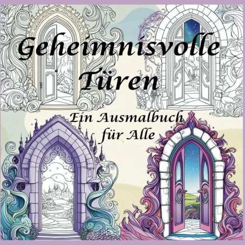 Geheimnisvolle Türen: Ein Ausmalbuch für Alle von Independently published