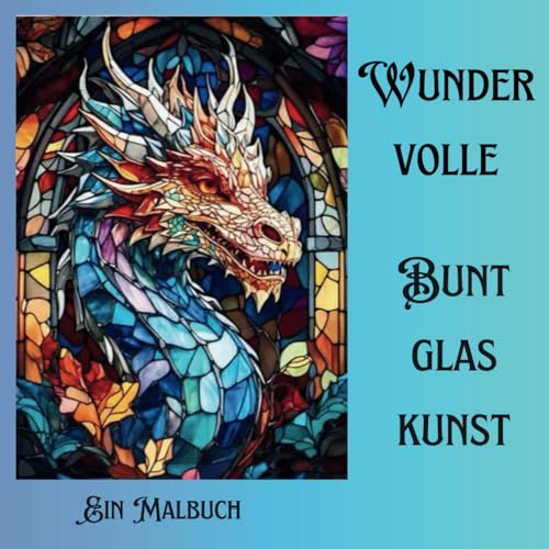 Wundervolle Buntglaskunst Ein Malbuch von Independently published