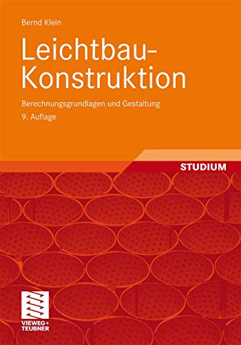 Leichtbau-Konstruktion: Berechnungsgrundlagen und Gestaltung