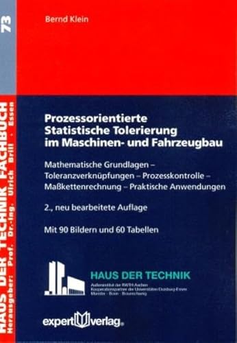 Prozessorientierte Statistische Tolerierung im Maschinen- und Fahrzeugbau: Mathematische Grundlagen - Toleranzverknüpfungen - Prozesskontrolle - ... (Haus der Technik - Fachbuchreihe)