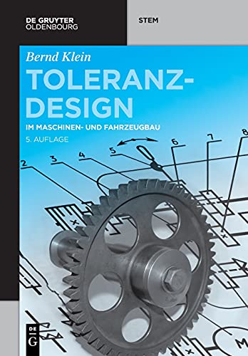 Toleranzdesign: im Maschinen- und Fahrzeugbau (De Gruyter STEM)