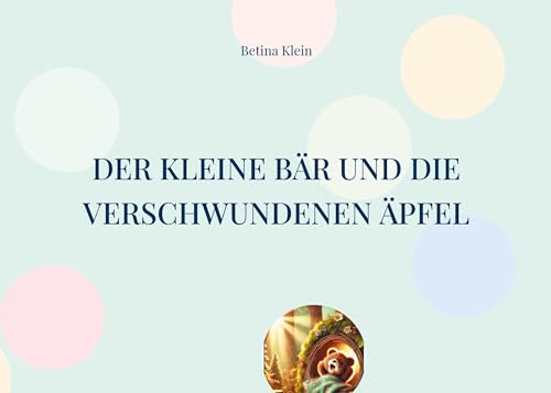 Der kleine Bär und die verschwundenen Äpfel von BoD – Books on Demand