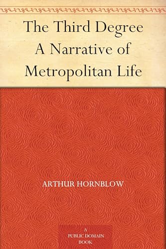 The Third Degree: A Narrative of Metropolitan Life von Anson Street Press