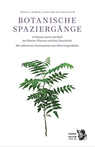 Botanische Spaziergänge: 11 Routen durch die Welt der Wiener Pflanzen und ihre Geschichte (Kultur für Genießer)