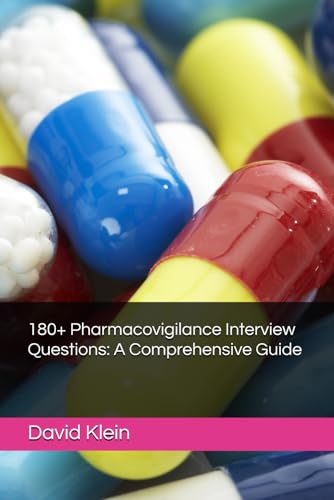 180+ Pharmacovigilance Interview Questions: A Comprehensive Guide von Independently published