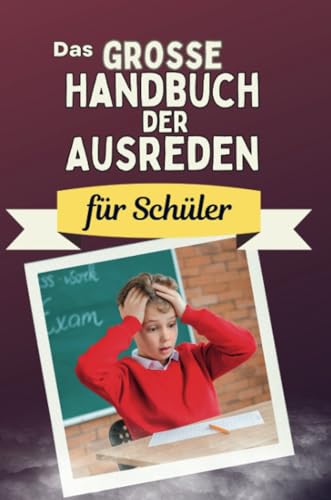 Das große Handbuch der Ausreden für Schüler - Das perfekte Geschenk für Erwachsene und Teenager für Weihnachten und Geburtstag von FlipFlop