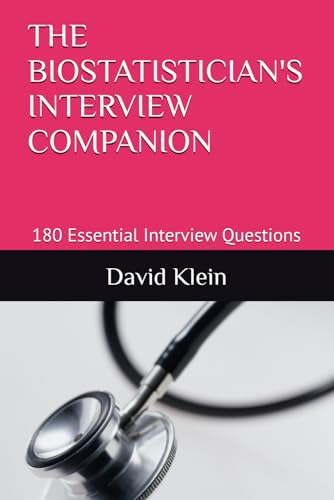 THE BIOSTATISTICIAN'S INTERVIEW COMPANION: 180 Essential Interview Questions von Independently published