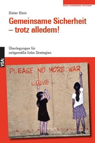 Gemeinsame Sicherheit – trotz alledem: Überlegungen für zeitgemäße linke Strategien Gemeinsame Sicherheit – trotz alledem: Überlegungen für zeitgemäße linke Strategien
