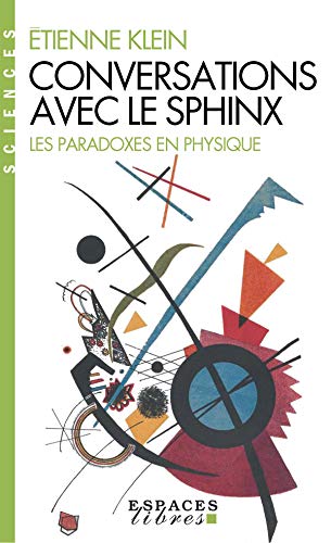 Conversations avec le sphinx (Espaces Libres - Sciences): Les paradoxes en physique