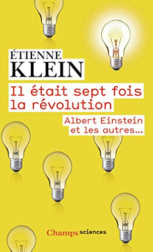 Il était sept fois la révolution: Albert Einstein et les autres...