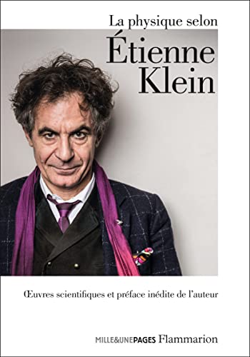 La physique selon Étienne Klein: Les tactiques de Chronos ; Il était sept fois la Révolution ; Le facteur temps ne sonne jamais deux fois ; Discours ... ; Le pays qu'habitait Albert Einstein